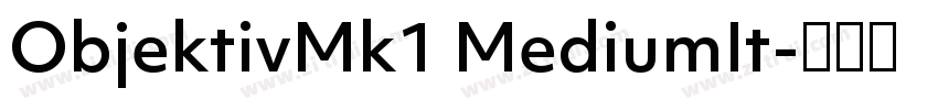 ObjektivMk1 MediumIt字体转换 ObjektivMk1 MediumIt字体转换